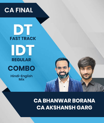 CA Final DT Fast Track and IDT Regular Combo By CA Bhanwar Borana and CA Akshansh Garg
