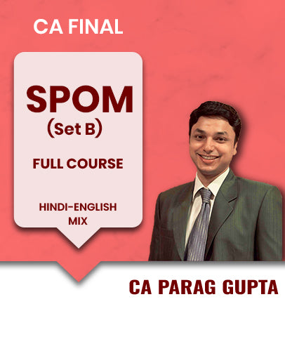 CA Final SPOM (Set B) Full Course By CA Parag Gupta