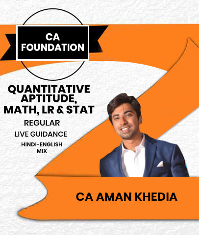 CA Foundation Quantitative Aptitude, Math, LR & Stat Regular Batch with Live Guidance By CA Aman Khedia