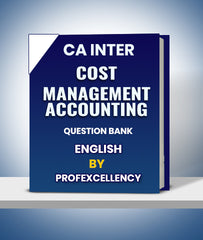 CA Inter Cost and Management Accounting Question Bank By Profexcellency