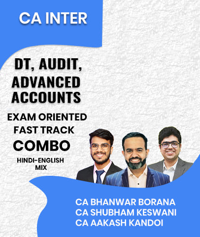 CA Inter DT, Audit and Advanced Accounts Exam Oriented Fast Track Combo By CA Bhanwar Borana, CA Shubham Keswani and CA Aakash Kandoi