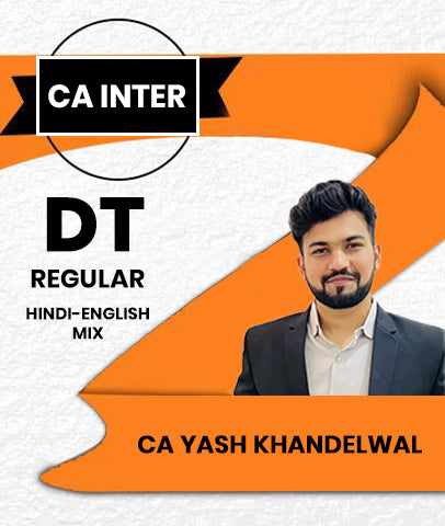 CA Inter Direct Tax (DT) Regular Video Lectures By CA Yash Khandelwal