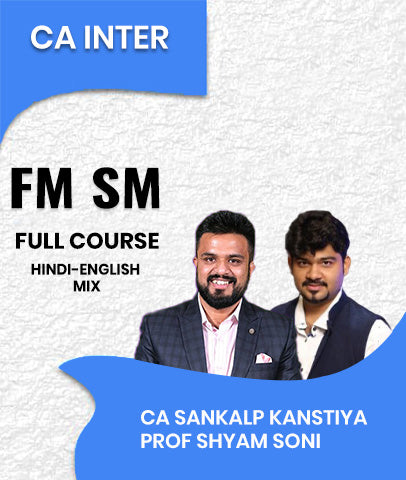 CA Inter FM SM Full Course By CA Sankalp Kanstiya and Prof Shyam Soni