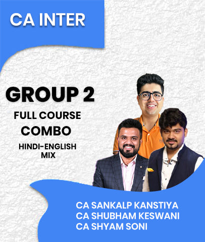 CA Inter Group 2 Full Course Combo By CA Sankalp Kanstiya, CA Shubham Keswani and CA Shyam Soni - Zeroinfy