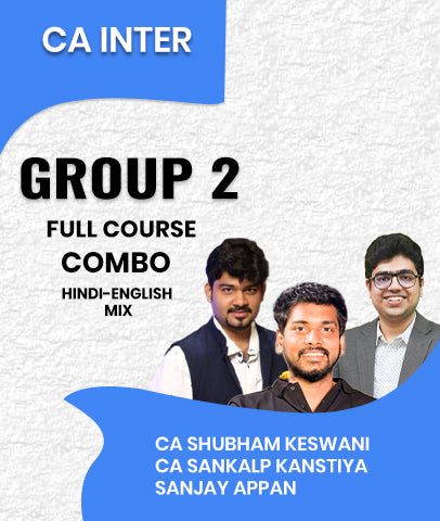 CA Inter Group 2 Full Course Combo By CA Shubham Keswani, CA Sankalp Kanstiya and Sanjay Appan