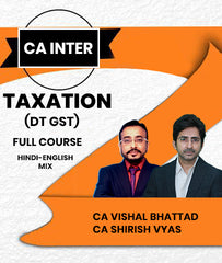 CA Inter Taxation (DT GST) Full Course By CA Vishal Bhattad and CA Shirish Vyas
