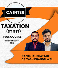 CA Inter Taxation (DT GST) Full Course By CA Vishal Bhattad and CA Yash Khandelwal