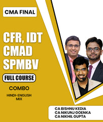 CMA Final CFR, IDT, CMAD and SPMBV Full Course Combo By CA Bishnu Kedia, CA Nikunj Goenka and CA Nikhil Gupta