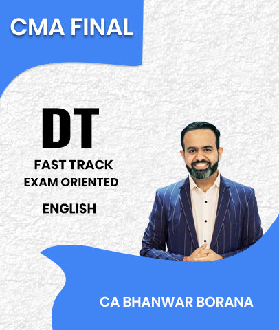 CMA Final Direct Tax (DT) Exam Oriented Fast Track Batch In English By CA Bhanwar Borana - Zeroinfy