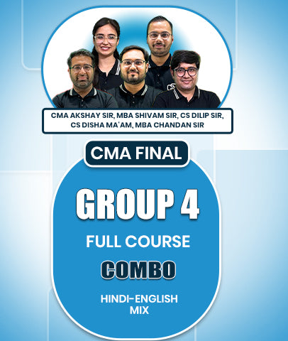 CMA Final Group 4 Full Course Combo By CMA Akshay Sir, MBA Shivam Sir, CS Dilip Sir, CS Disha Ma'am and MBA Chandan Sir