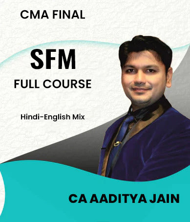 CMA Final SFM Full Course By CA Aaditya Jain - Zeroinfy