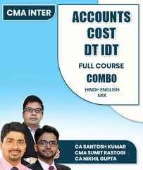 CMA Inter Accounts, Cost and DT IDT Full Course Combo By CA Santosh Kumar, CMA Sumit Rastogi , CA Nikhil Gupta