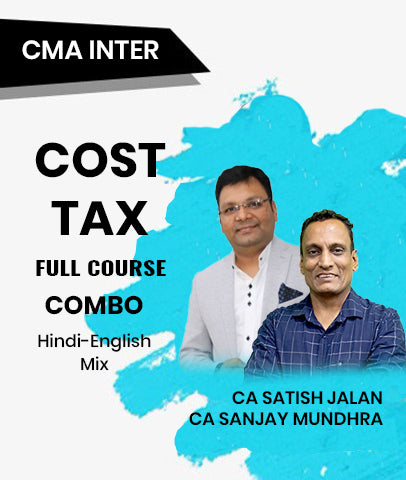 CMA Inter Cost and Tax Full Course Combo By CA Satish Jalan and CA Sanjay Mundhra