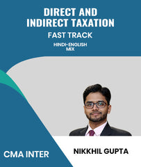 CMA Inter Direct and Indirect Taxation Fast Track By Nikkhil Gupta - Zeroinfy