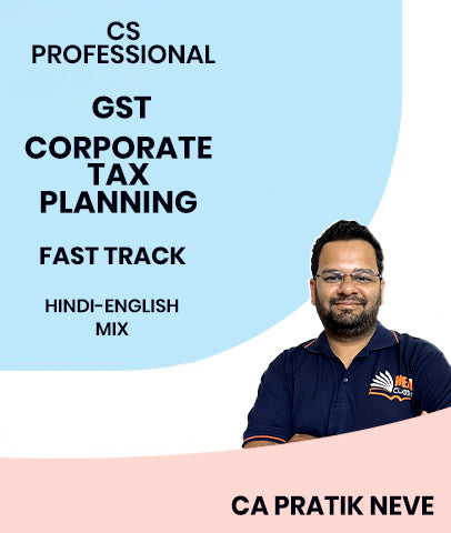 CS Professional GST and Corporate Tax Planning Fast Track By MEPL Classes CA Pratik Neve
