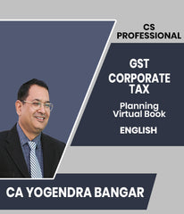 CS Professional Goods and Service Tax (GST) and Corporate Tax Planning Virtual Book By CA Yogendra Bangar