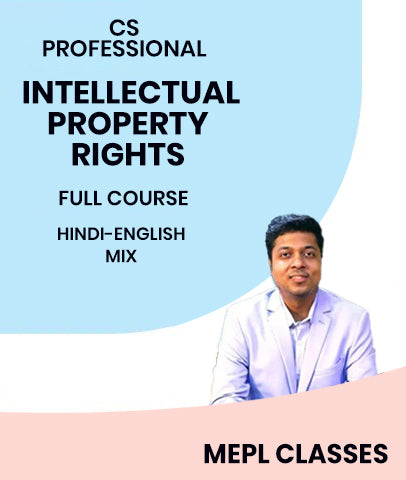 CS Professional Intellectual Property Rights Full Course By MEPL Classes