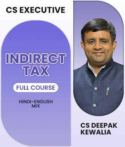 CS Executive Indirect Tax Full Course By CS Deepak Kewalia