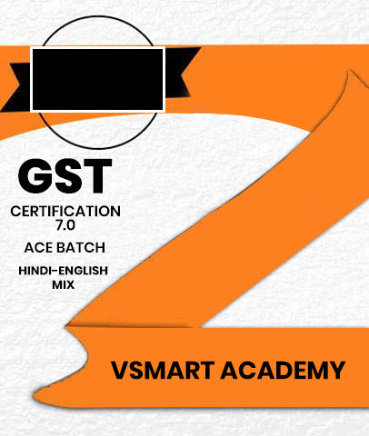 GST Certification 8.0 ACE Batch By Vsmart Academy