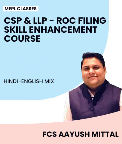 CSP and LLP - Roc Filing Skill Enhancement Course By MEPL Classes FCS Aayush Mittal - Zeroinfy