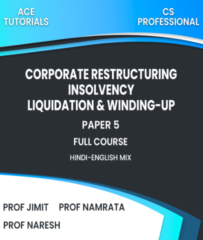 CS Professional Paper 5 Corporate Restructuring, Insolvency, Liquidation & Winding-Up Full Course By Prof Namrata, Prof Jimit and Prof Naresh - Zeroinfy