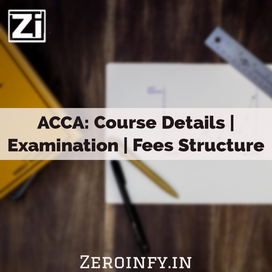 All about ACCA- Course Details, Examinations and Fees