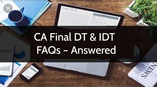 CA Final Direct Tax and Indirect Tax - FAQs – Answered