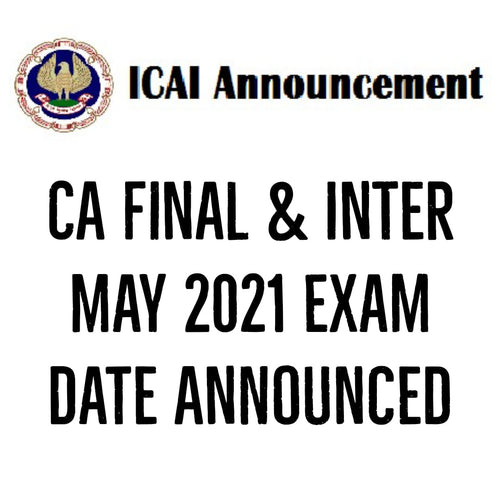 ICAI Important Announcement - May'21 CA Exams Dated Announced