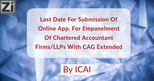 ICAI extends Last Date for submission of online application for Empanelment of Chartered Accountants Firms/LLPs with CAG