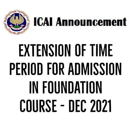 ICAI Announcement- Extension of time period for admission in Foundation Course for Dec 2021