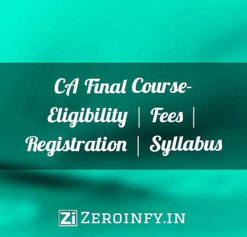 CA Final Course – Eligibility, Registration, Fees & Syllabus