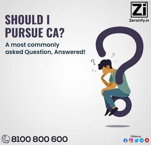 Should I Pursue CA? A most commonly asked Question, Answered!