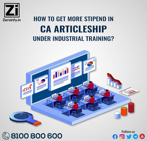 How to get more Stipend in CA Articleship under Industrial Training?