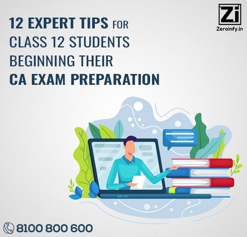 12 Expert Tips for Class 12 Students Beginning Their CA Exam Preparation