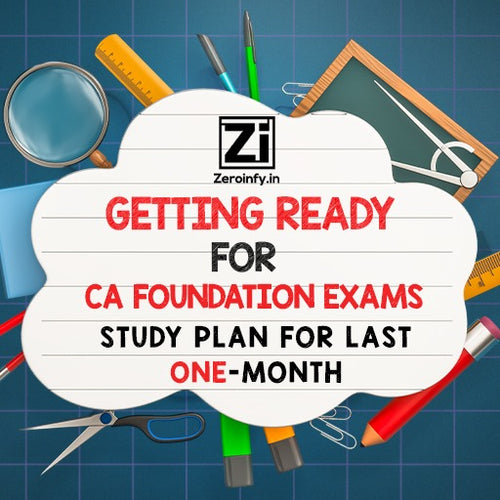 Getting Ready for CA Foundation Exams: Study Plan for Last One-Month