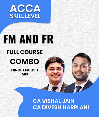 ACCA Skill Level Financial Management (FM) and Financial Reporting (FR) Full Course Combo By CA Vishal Jain and CA Divesh Harplani