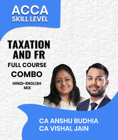 ACCA Skill Level Taxation (TX) and Financial Reporting (FR) Full Course Combo By CA Anshu Budhia and CA Vishal Jain