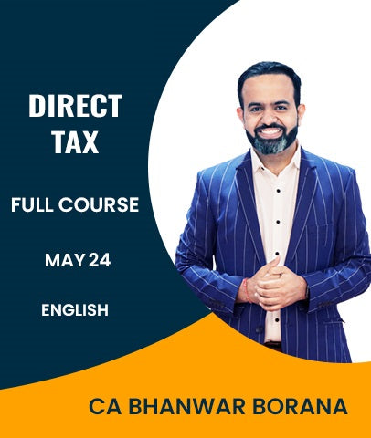 CA Final New Scheme Direct Tax Full Course In English By CA Bhanwar Borana For May and Nov 24