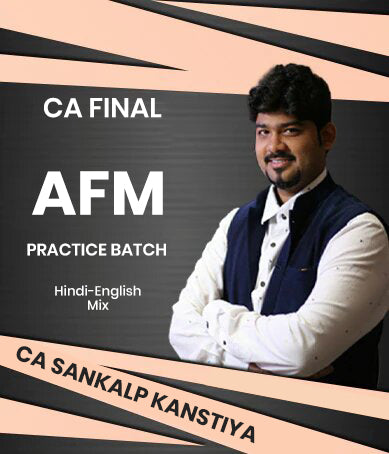 CA Final AFM Practice Batch By CA Sankalp Kanstiya