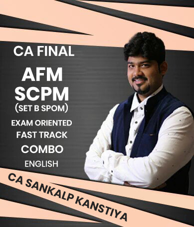 CA Final AFM and Set B SPOM (SCPM) Exam Oriented Fast Track Combo In English By CA Sankalp Kanstiya