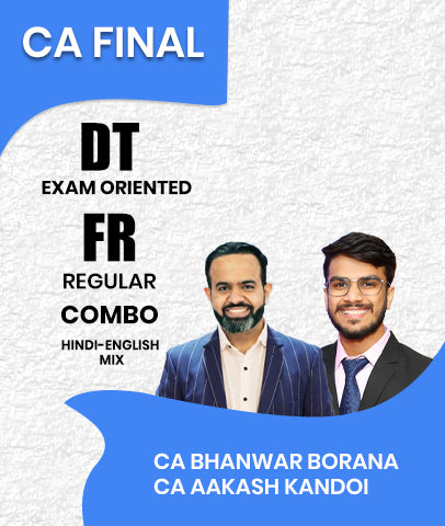 CA Final DT Exam Oriented and FR Regular Batch Combo By CA Bhanwar Borana and CA Aakash Kandoi