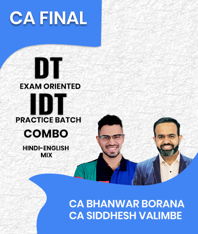 CA Final DT Exam Oriented and IDT Practice Batch Combo By CA Bhanwar Borana and CA Siddhesh Valimbe