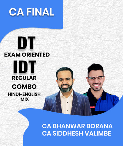 CA/CMA Final DT Exam Oriented and IDT Regular Combo By CA Bhanwar Borana and CA Siddhesh Valimbe