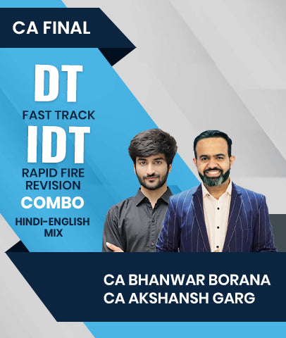 CA Final DT Fast Track and IDT Rapid Fire Revision Combo By CA Bhanwar Borana and CA Akshansh Garg For Nov 26, May 27