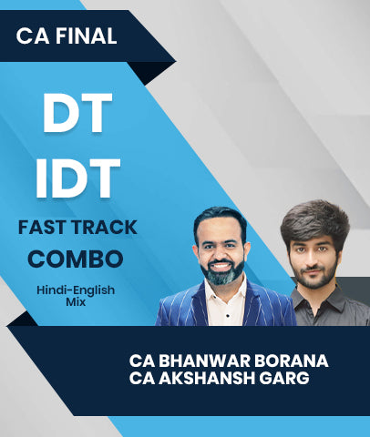 CA Final DT IDT Fast Track Classes by CA Bhanwar Borana and CA Akshansh Garg