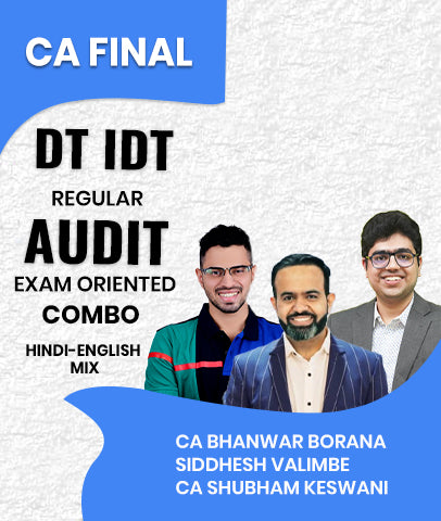 CA Final DT IDT Regular and Audit Exam Oriented Combo By CA Bhanwar Borana, Siddhesh Valimbe and CA Shubham Keswani