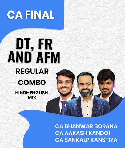 CA Final  DT, FR and AFM Regular Combo By CA Bhanwar Borana, CA Aakash Kandoi and CA Sankalp Kanstiya