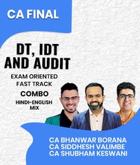 CA Final DT, IDT and Audit Exam Oriented Fast Track Combo By CA Bhanwar Borana, CA Siddhesh Valimbe and CA Shubham Keswani