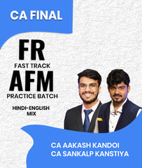 CA Final FR Fast Track and AFM Practice Batch By CA Aakash Kandoi and CA Sankalp Kanstiya