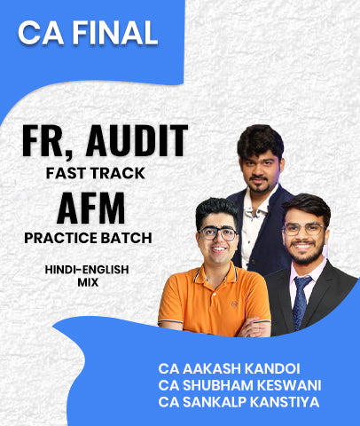 CA Final FR, Audit Fast Track and AFM Practice Batch By CA Aakash Kandoi, CA Shubham Keswani and CA Sankalp Kanstiya
